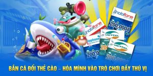Bắn cá thẻ cào tại Banca30 hòa mình vào tựa game đổi thưởng chất lượng
