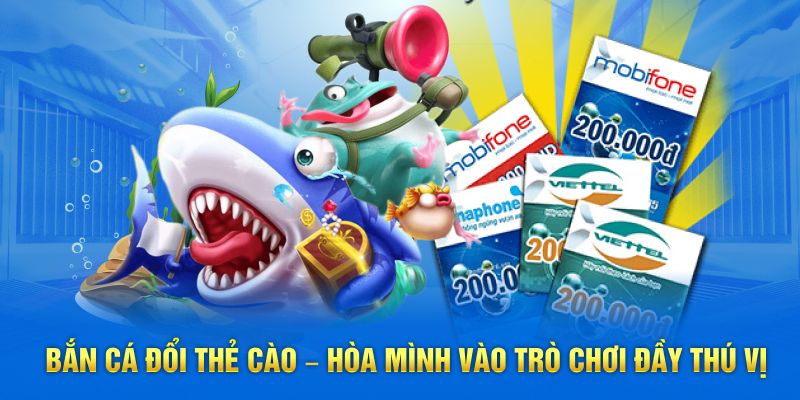 Bắn cá thẻ cào tại Banca30 hòa mình vào tựa game đổi thưởng chất lượng