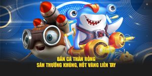 Bắn cá Thần Rồng tựa game đỉnh cao tại Banca30