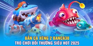 Bắn cá Xèng 2 khám phá đại dương vô tận cùng chuyên gia Banca30