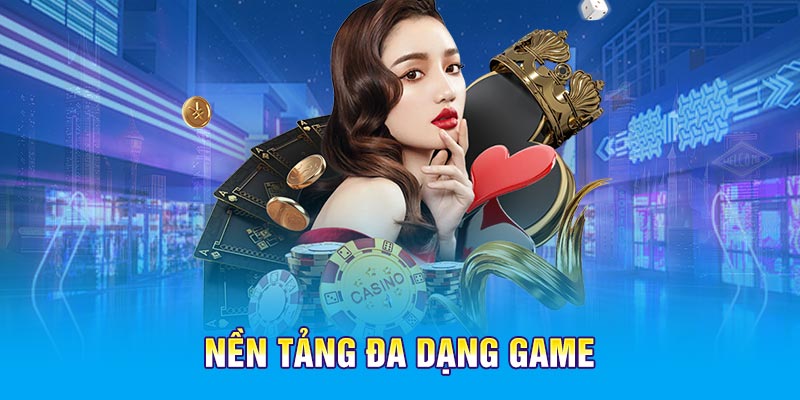 Nền tảng đa dạng trò chơi thú vị để thành viên lựa chọn