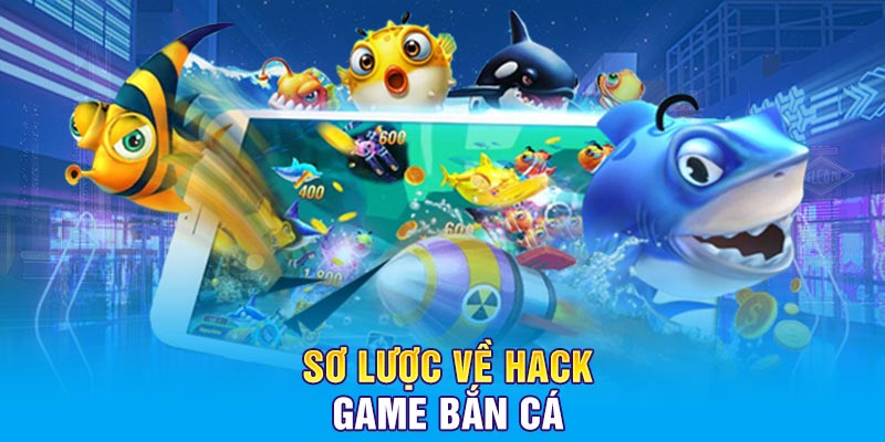 Sơ lược về hack game bắn cá