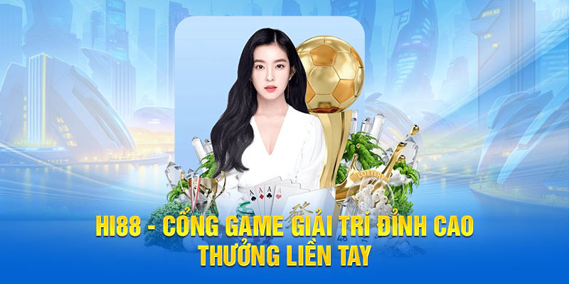 Hi88 nhà cái uy tín đỉnh cao cá cược 2025