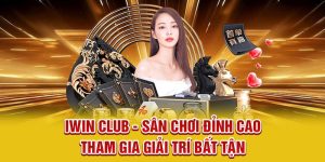 Iwin Club thiên đường giải trí dẫn đầu xu hướng Châu á