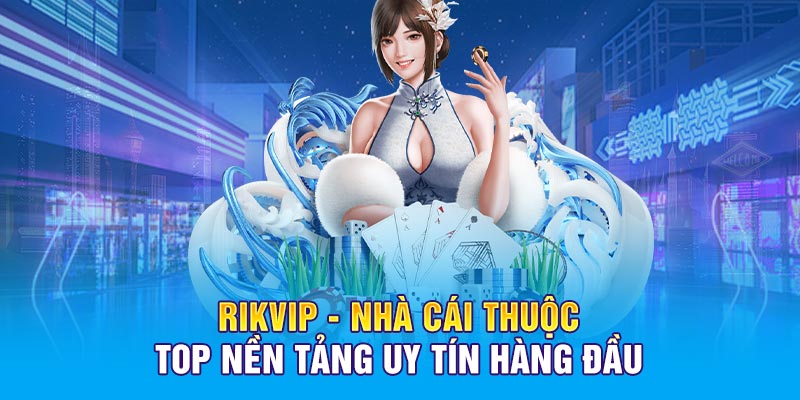 Rikvip nhà cái uy tín toàn toàn minh bạch 2025